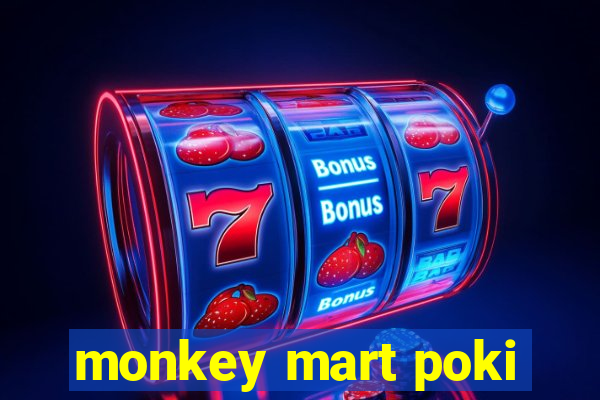 monkey mart poki